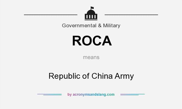 What does ROCA mean? It stands for Republic of China Army