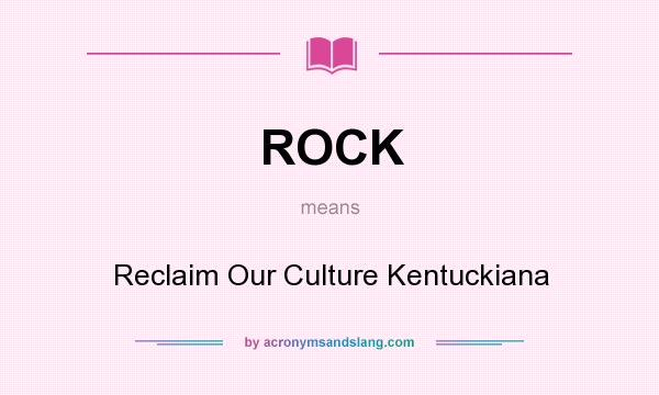 What does ROCK mean? It stands for Reclaim Our Culture Kentuckiana