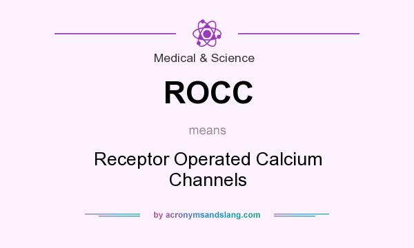What does ROCC mean? It stands for Receptor Operated Calcium Channels