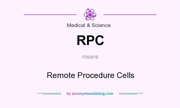 What does RPC mean? It stands for Remote Procedure Cells