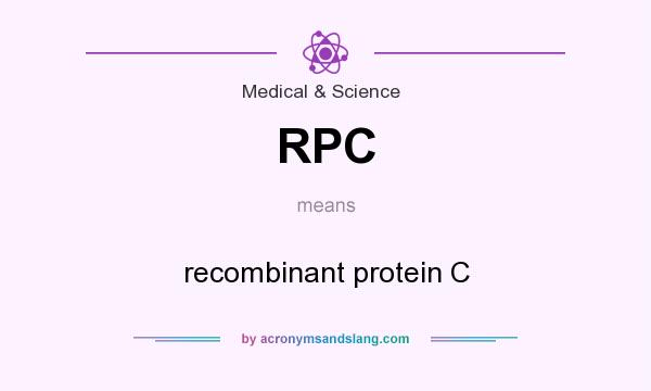 What does RPC mean? It stands for recombinant protein C