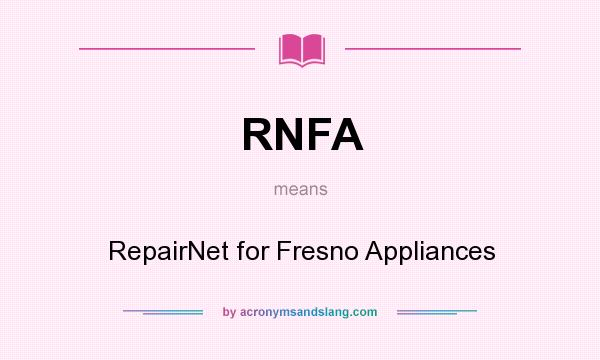 What does RNFA mean? It stands for RepairNet for Fresno Appliances
