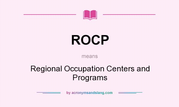 What does ROCP mean? It stands for Regional Occupation Centers and Programs
