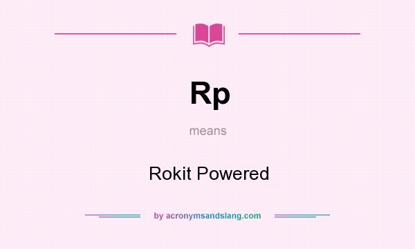 What does Rp mean? It stands for Rokit Powered