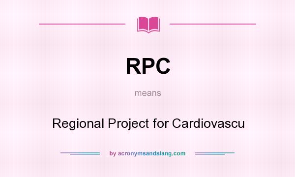 What does RPC mean? It stands for Regional Project for Cardiovascu