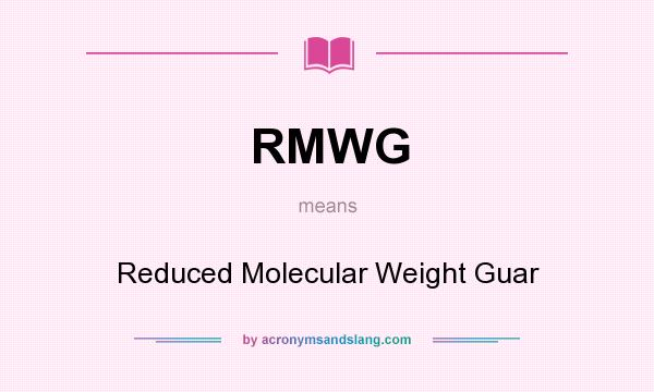 What does RMWG mean? It stands for Reduced Molecular Weight Guar