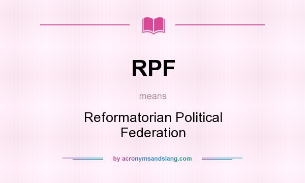 What does RPF mean? It stands for Reformatorian Political Federation