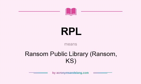 What does RPL mean? It stands for Ransom Public Library (Ransom, KS)