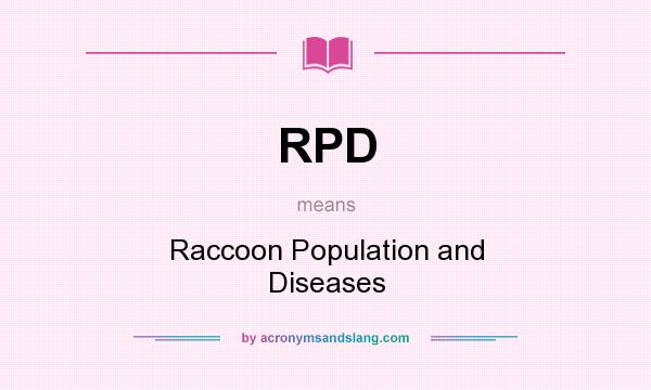 What does RPD mean? It stands for Raccoon Population and Diseases