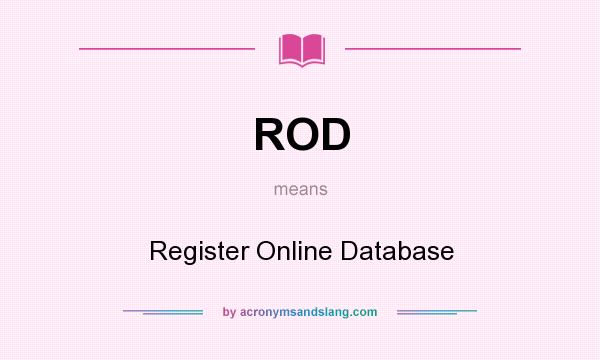 What does ROD mean? It stands for Register Online Database