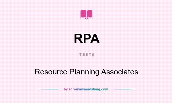 What does RPA mean? It stands for Resource Planning Associates
