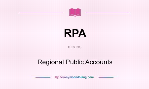 What does RPA mean? It stands for Regional Public Accounts