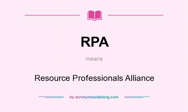 What does RPA mean? It stands for Resource Professionals Alliance
