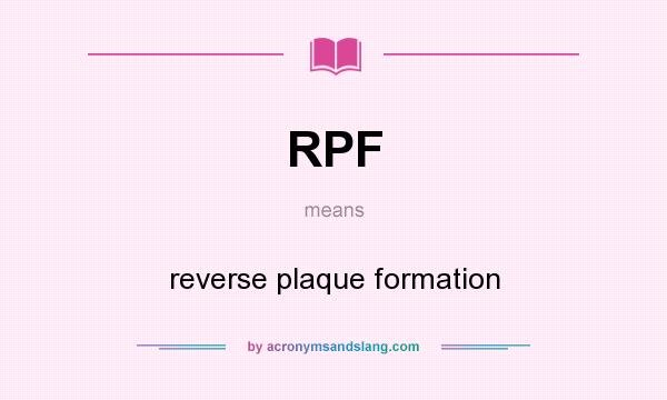 What does RPF mean? It stands for reverse plaque formation