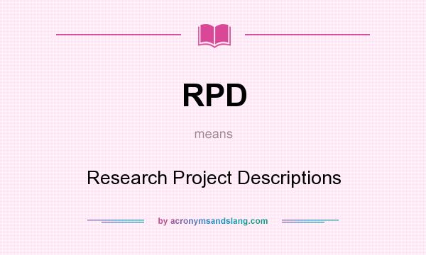 What does RPD mean? It stands for Research Project Descriptions