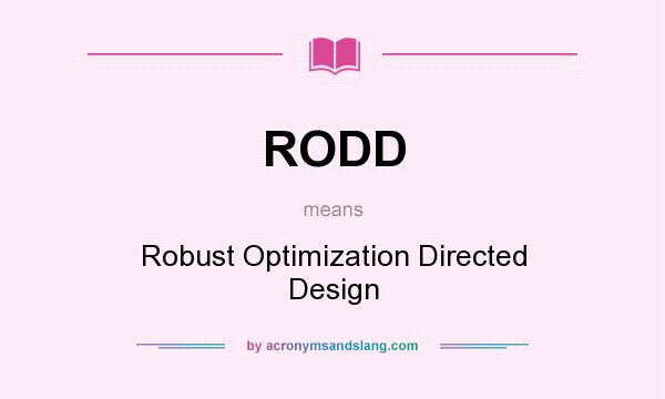 What does RODD mean? It stands for Robust Optimization Directed Design