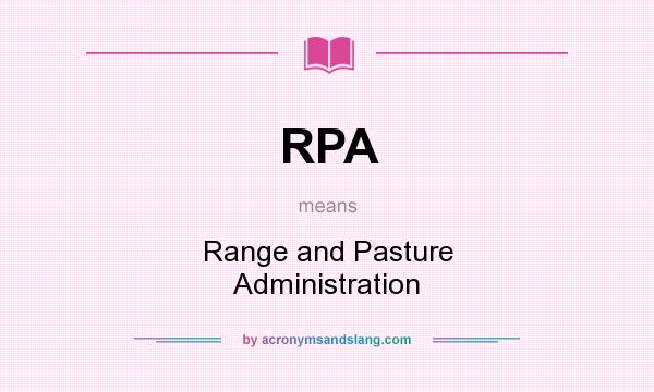 What does RPA mean? It stands for Range and Pasture Administration