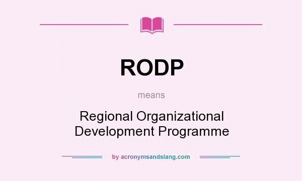 What does RODP mean? It stands for Regional Organizational Development Programme