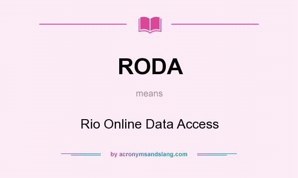 What does RODA mean? It stands for Rio Online Data Access