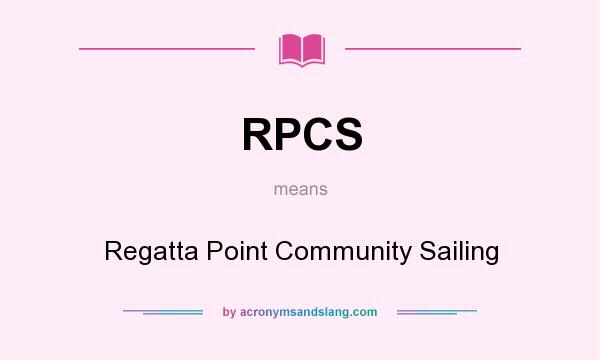 What does RPCS mean? It stands for Regatta Point Community Sailing