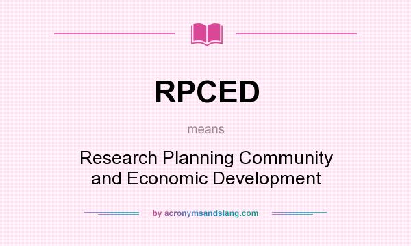 What does RPCED mean? It stands for Research Planning Community and Economic Development