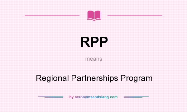 What does RPP mean? It stands for Regional Partnerships Program