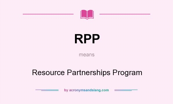 What does RPP mean? It stands for Resource Partnerships Program