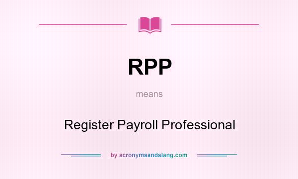 What does RPP mean? It stands for Register Payroll Professional
