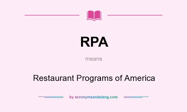 What does RPA mean? It stands for Restaurant Programs of America