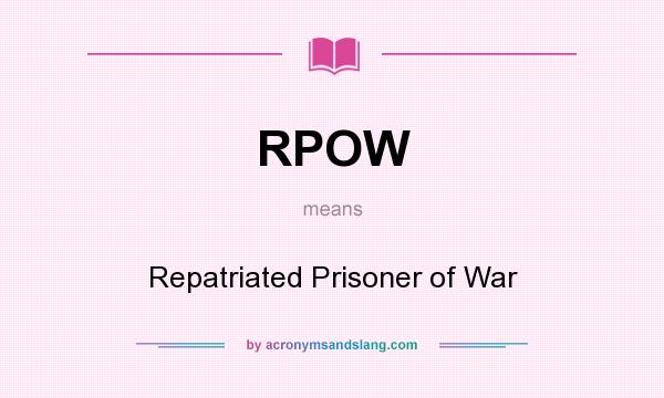 What does RPOW mean? It stands for Repatriated Prisoner of War