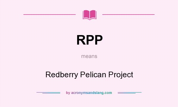 What does RPP mean? It stands for Redberry Pelican Project