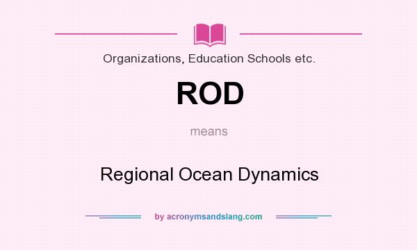What does ROD mean? It stands for Regional Ocean Dynamics