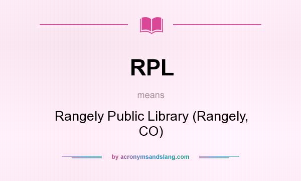 What does RPL mean? It stands for Rangely Public Library (Rangely, CO)