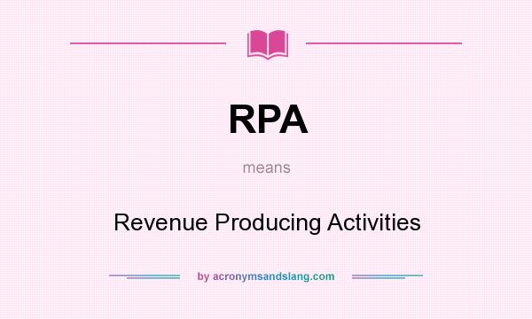 What does RPA mean? It stands for Revenue Producing Activities