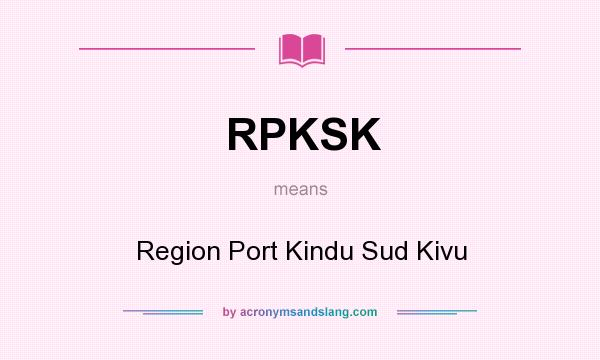 What does RPKSK mean? It stands for Region Port Kindu Sud Kivu