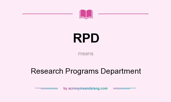 What does RPD mean? It stands for Research Programs Department