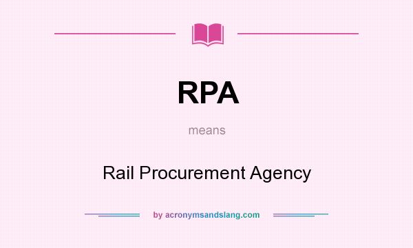 What does RPA mean? It stands for Rail Procurement Agency