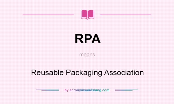 What does RPA mean? It stands for Reusable Packaging Association