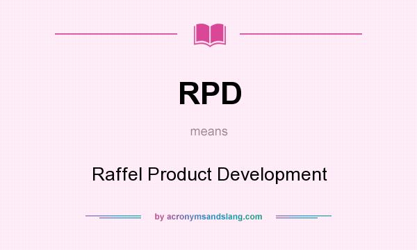 What does RPD mean? It stands for Raffel Product Development