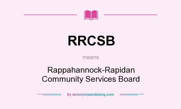 What does RRCSB mean? It stands for Rappahannock-Rapidan Community Services Board