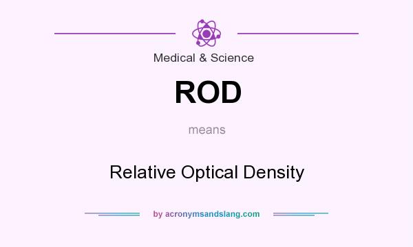 What does ROD mean? It stands for Relative Optical Density