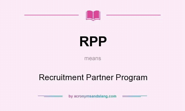 What does RPP mean? It stands for Recruitment Partner Program