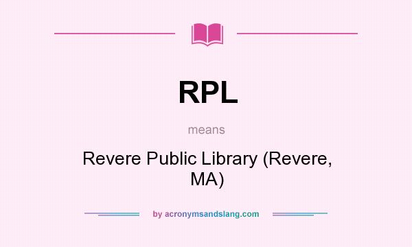 What does RPL mean? It stands for Revere Public Library (Revere, MA)