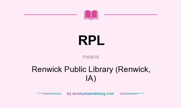 What does RPL mean? It stands for Renwick Public Library (Renwick, IA)