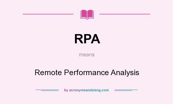 What does RPA mean? It stands for Remote Performance Analysis