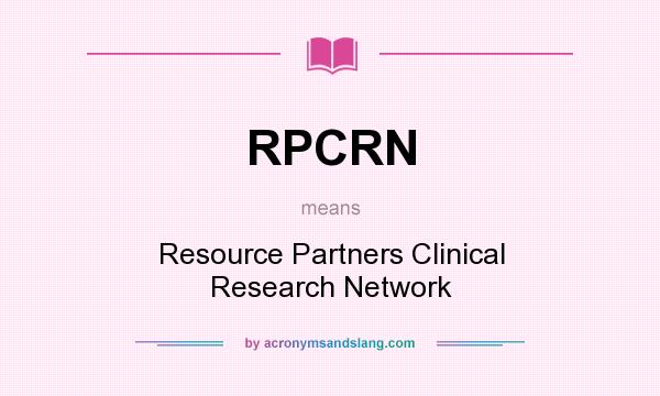 What does RPCRN mean? It stands for Resource Partners Clinical Research Network