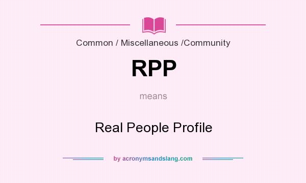 What does RPP mean? It stands for Real People Profile