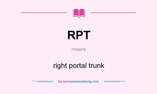 What does RPT mean? It stands for right portal trunk