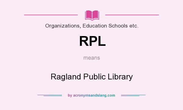 What does RPL mean? It stands for Ragland Public Library
