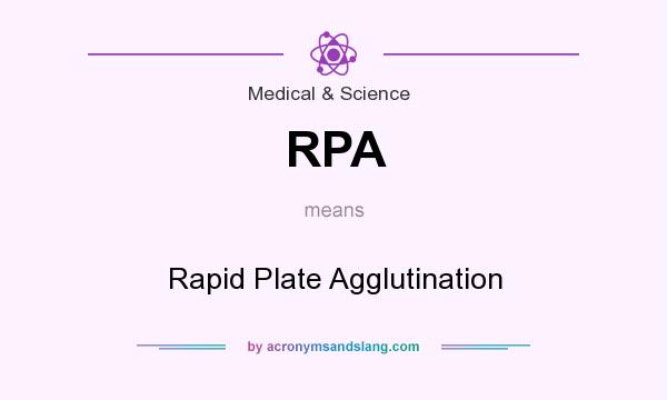 What does RPA mean? It stands for Rapid Plate Agglutination